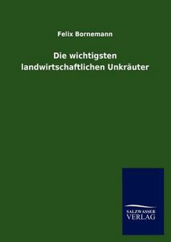 Paperback Die wichtigsten landwirtschaftlichen Unkräuter [German] Book