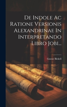 Hardcover De Indole Ac Ratione Versionis Alexandrinae In Interpretando Libro Jobi... [Latin] Book