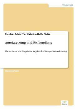 Paperback Anreizsetzung und Risikoteilung: Theoretische und Empirische Aspekte der Managemententlohnung [German] Book