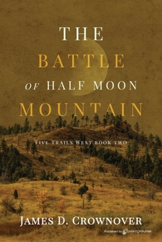 The Battle of Half Moon Mountain - Book #2 of the Five Trails West