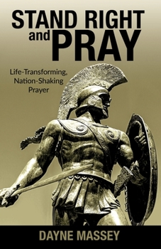 Paperback Stand Right and Pray: Life-Transforming, Nation-Shaking Prayer Book