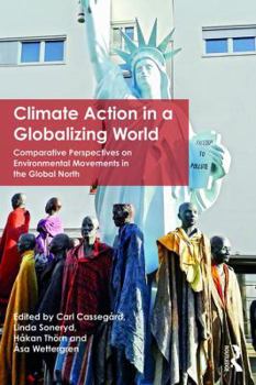 Paperback Climate Action in a Globalizing World: Comparative Perspectives on Environmental Movements in the Global North Book