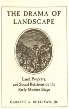 Hardcover The Drama of Landscape: Land, Property, and Social Relations on the Early Modern Stage Book