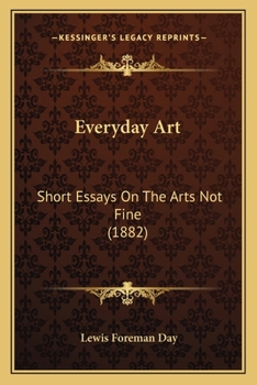 Paperback Everyday Art: Short Essays On The Arts Not Fine (1882) Book