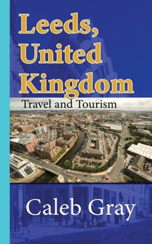 Paperback Leeds, United Kingdom: Travel and Tourism Guide Book