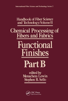 Hardcover Handbook of Fiber Science and Technology Volume 2: Chemical Processing of Fibers and Fabrics-- Functional Finishes Part B Book