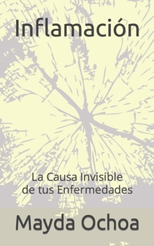 Paperback Inflamación: La Causa Invisible de tus Enfermedades [Spanish] Book