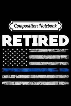 Paperback Composition Notebook: Thin Blue Line Flag Police Retiremen Retired Cop Gift Journal/Notebook Blank Lined Ruled 6x9 100 Pages Book