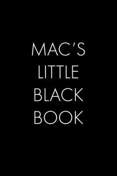 Paperback Mac's Little Black Book: The Perfect Dating Companion for a Handsome Man Named Mac. A secret place for names, phone numbers, and addresses. Book