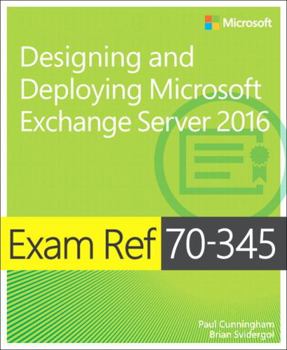 Paperback Exam Ref 70-345 Designing and Deploying Microsoft Exchange Server 2016 Book