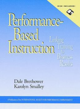 Hardcover Performance-Based Instruction, Includes a Microsoft Word Diskette: Linking Training to Business Results Book
