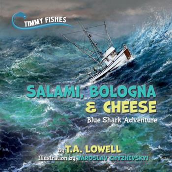 Paperback Salami Bologna & Cheese: Blue Shark Adventure (Timmy Fishes: Adventures at Sea) Book