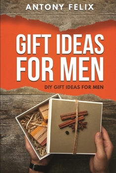 Paperback Gift Ideas for Men: DIY Gift Ideas for Men Book