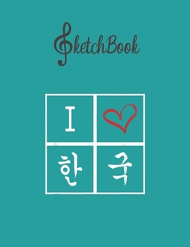 SketchBook: I Love Korea   Korean Language Hangul Blank Kpop Sketchbook for Girls Teens Kids Journal College Marble Size UnLined Notebook 110 Pages of ... Little Kpop Fans Secret Diary and Journals