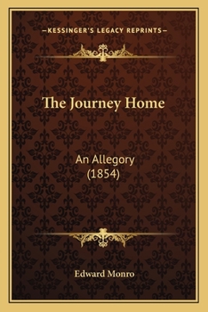 Paperback The Journey Home: An Allegory (1854) Book