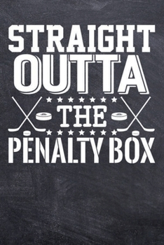 Paperback Straight Outta The Penalty Box: Hockey College Ruled Notebook (6x9 inches) with 120 Pages Book