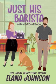 Paperback Just His Barista: A Sweet Romantic Comedy (Southern Roots Sweet RomCom) Book