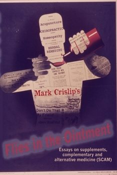 Flies in the Ointment: Essays on Supplements, Complementary and Alternative Medicine (SCAM)