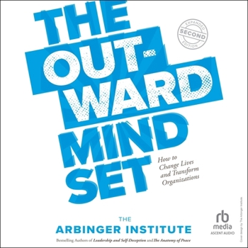The Outward Mindset: How to Change Lives and Transform Organizations