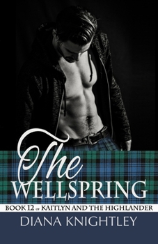 The Wellspring - Book #12 of the Kaitlyn and the Highlander