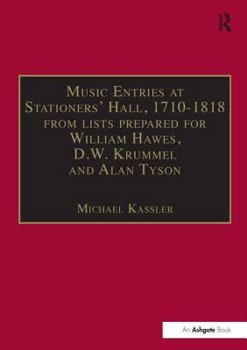 Hardcover Music Entries at Stationers' Hall, 1710-1818: From Lists Prepared for William Hawes, D.W. Krummel and Alan Tyson and from Other Sources Book