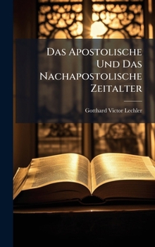 Hardcover Das Apostolische Und Das Nachapostolische Zeitalter [German] Book