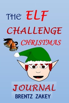 Paperback The Elf Challenge Christmas Journal: All Purpose 6x9 Blank Lined Note-Book Journal College Wide Ruled Planner Organizer Doodle Diary Book