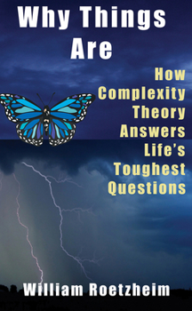 Hardcover Why Things Are: How Complexity Theory Answers Life's Toughest Questions Book