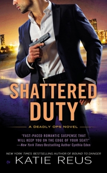 Shattered Duty - Book #3 of the Deadly Ops
