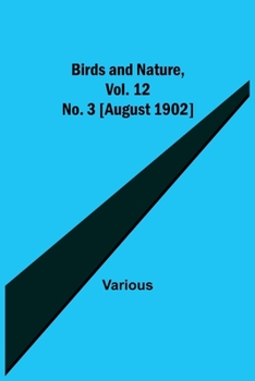 Paperback Birds and Nature, Vol. 12 No. 3 [August 1902] Book