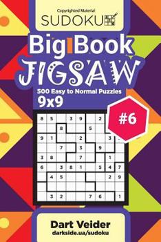 Paperback Big Book Sudoku Jigsaw - 500 Easy to Normal Puzzles 9x9 (Volume 6) Book