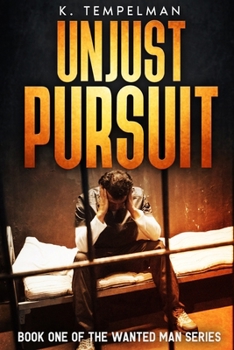 Paperback Unjust Pursuit: Book One of The Wanted Man Series Book