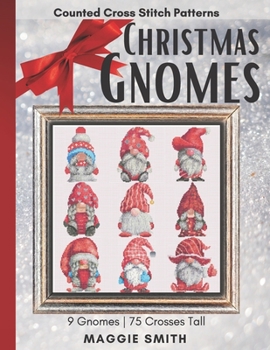 Paperback Christmas Gnomes Counted Cross Stitch Patterns: Easy, Fast, and Small Holiday Needlepoint Designs Great Ornament Minis For Beginners Book
