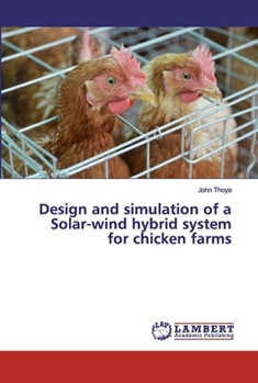 Paperback Design and simulation of a Solar-wind hybrid system for chicken farms Book