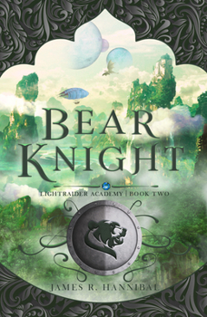 Bear Knight (Volume 2) - Book #2 of the Lightraider Academy