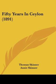 Paperback Fifty Years In Ceylon (1891) Book