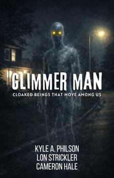 Paperback Glimmer Man: Cloaked Beings That Move Among Us Book