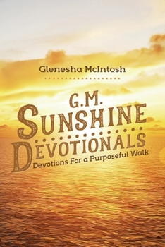 Paperback G.M. Sunshine Devotionals: Devotions For a Purposeful Walk Book
