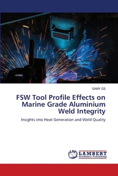 FSW Tool Profile Effects on Marine Grade Aluminium Weld Integrity