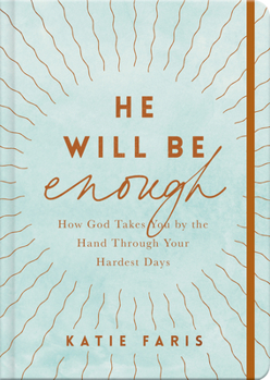 Hardcover He Will Be Enough: How God Takes You by the Hand Through Your Hardest Days Book