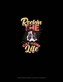 Rockin' The Cat Mom Life: Graph Paper Notebook - 0.25 Inch (1/4") Squares