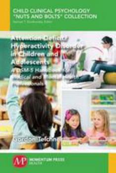 Paperback Attention-Deficit/Hyperactivity Disorder in Children and Adolescents: A DSM-5 Handbook for Medical and Mental Health Professionals Book