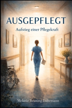 Paperback AUSGEPFLEGT - Aufstieg einer Pflegekraft [German] Book