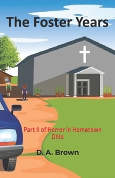 Paperback The Foster Years: Part II of Horror in Hometown Ohio Book