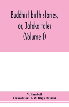 Paperback Buddhist birth stories, or, Ja&#772;taka tales: the oldest collection of folk-lore extant: being the Ja&#772;takatthavannana&#772; (Volume I) Book