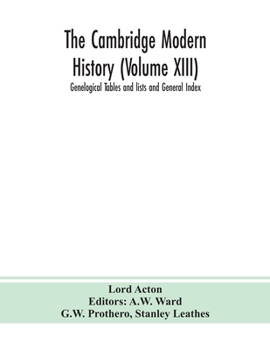 Paperback The Cambridge modern history (Volume XIII) Genelogical Tables and lists and General Index Book