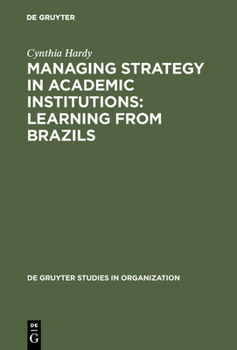 Hardcover Managing Strategy in Academic Institutions: Learning from Brazils Book