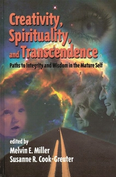Hardcover Creativity, Spirituality, and Transcendence: Paths to Integrity and Wisdom in the Mature Self Book