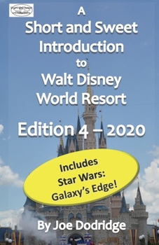 A Short and Sweet Introduction to Walt Disney World Resort: Edition 4 - 2020 (Short and Sweet Introductions)