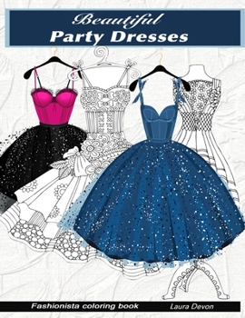 Paperback Beautiful PARTY dresses: fashionista coloring book